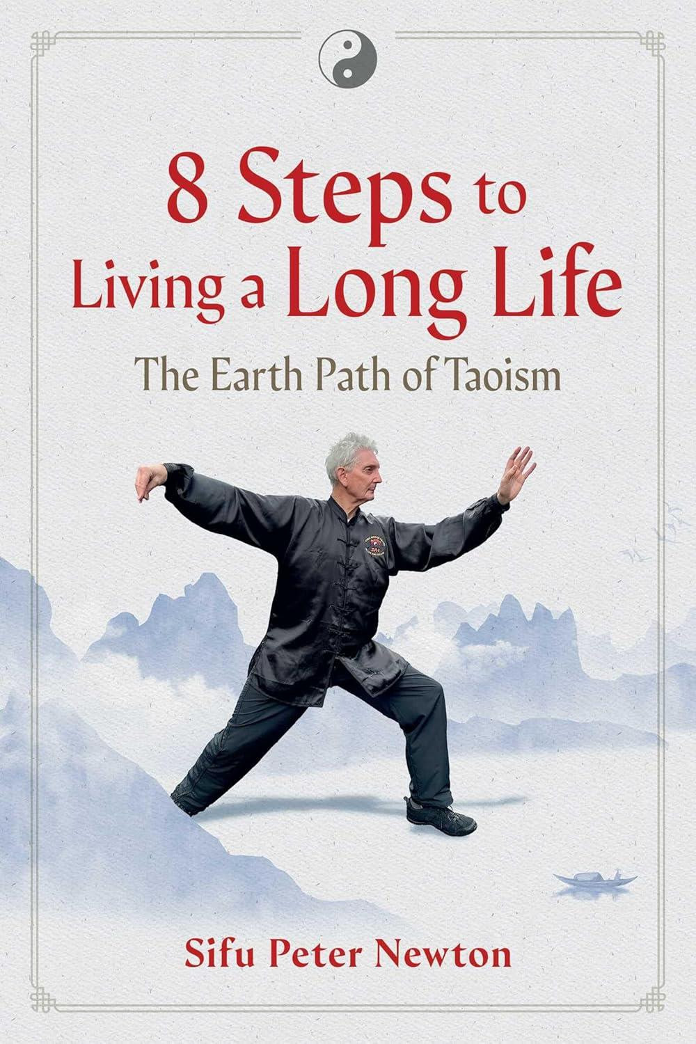 8 Steps to Living a Long Life: The Earth Path of Taoism by Sifu Peter Newton - Image 4