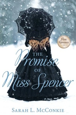 The Promise of Miss Spencer by Sarah L McConkie: Used