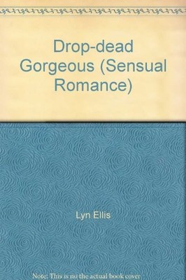 Drop-dead Gorgeous (Sensual Romance),Lyn Ellis
