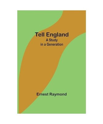Tell England: A Study in a Generation, Ernest Raymond