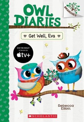 Rebecca Elliott Get Well, Eva: A Branches Book (Owl Diaries #16) (Paperback)