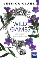 Wild Games - Mit einem einzigen Kuss Jessica Clare