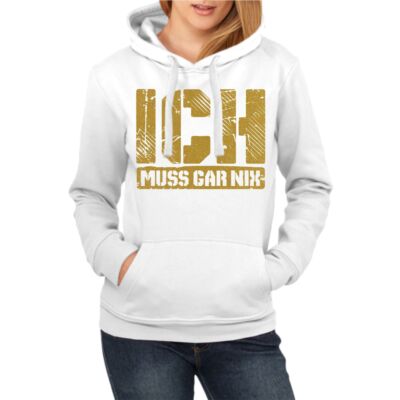 Damen Kapuzenpul lover lustige Sprüche ICH MUSS GAR NIX in GOLD mädchen frauen