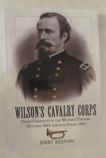 Wilson's Cavalry Corps : Union Campaigns in the Western Theatre, October 1864...