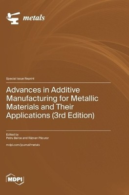 Advances in Additive Manufacturing for Metallic Materials and Their Applications