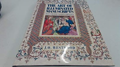 The Art of Illuminated Manuscripts: Illustrated Sac by Westwood, J.O. 185170177X