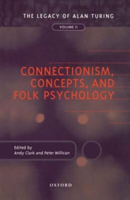 Connectionism, Concepts, and Folk Psychology: The Legacy of Alan Turing, Volume