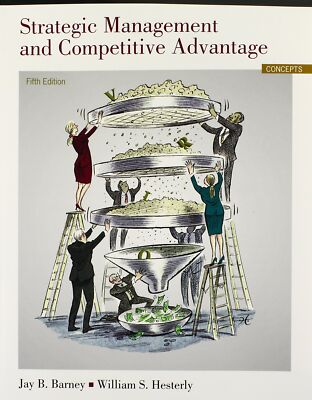 Strategic Management and Competitive Advantage: Concepts (5th Edition) by Barney