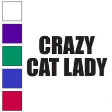 Crazy Cat Lady, Vinyl Decal Sticker, Multiple Colors  Sizes 1853