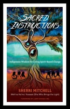 Sacred Instructions : Indigenous Wisdom for Living Spirit-Based C