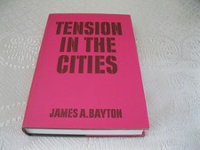 BAYTON, JAMES ARTHUR Tension in the Cities : Three Programs for Survival / by Ja