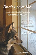 Don't Leave Me! : Step-by-Step Help for Your Dog's Separation Anx