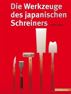 Die Werkzeuge des japanischen Schreiners | Toshio Odate | deutsch