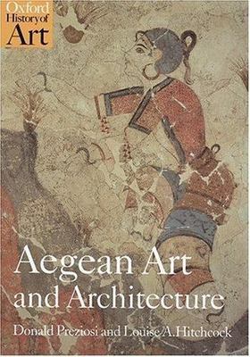 Aegean Art and Architecture (Oxford History of Art), Preziosi, Donald,Hitchcock,