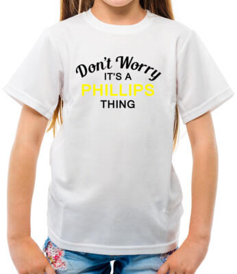 Don't Worry It's a PHILLIPS Thing! - Kinder T-Shirt - Nachname individuell Name Familie