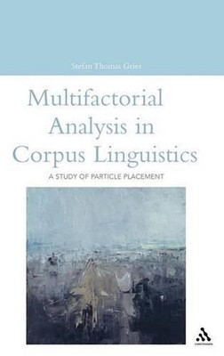 Multifactorial Analysis in Corpus Linguistics: A Study of Particle Placement by 