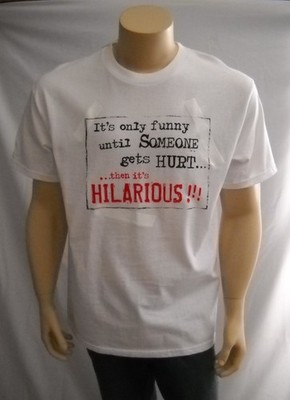 Y2K It's Only Funny Till Someone Gets Hurt.. then it's HILARIOUS !!! Men T Shirt