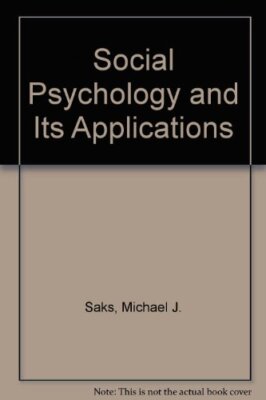 Social Psychology and Its Applications,Michael J. Saks, Edward K