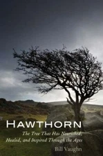Hawthorn: The Tree That Has Nourished, Healed, and Inspired Through the Ages, Va