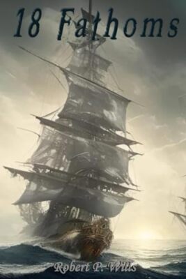 Wills - 18 Fathoms  The Sailings of Pirate Nonn - New paperback or sof - X555z
