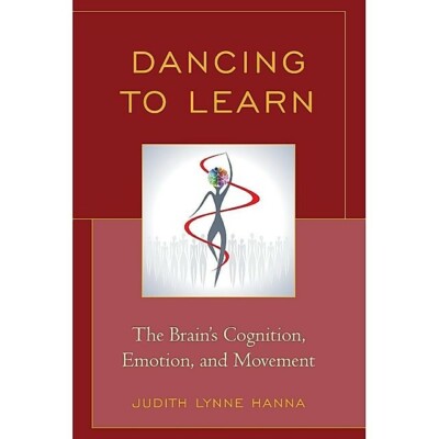 Dancing to Learn: The Brain's Cognition, Emotion, and Movement (Englisch)