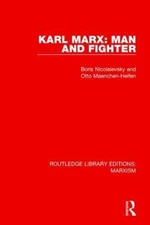 Karl Marx : Man and Fighter, Hardcover by Nicolaievsky, Boris; Maenchen-Helfe...