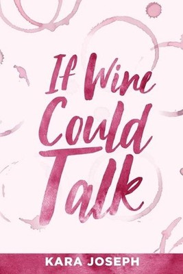 If Wine Could Talk by Kara Joseph (English) Paperback Book