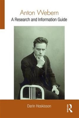Anton Webern : A Research and Information Guide, Hardcover by Hoskisson, Dari...
