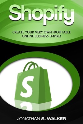 Shopify - How To Make Money Online: (Selling Online)- Create Your Very Own...