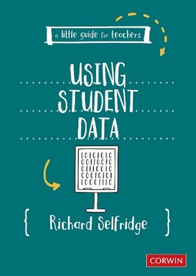 Richard Selfridge A Little Guide for Teachers: Using Student Data (Taschenbuch)