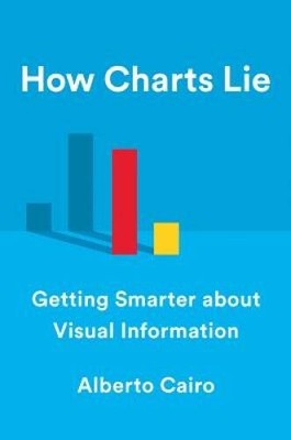 How Charts Lie: Getting Smarter about Visual Information - Hardcover - GOOD