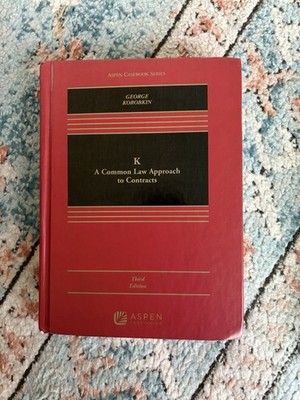 K: A Common Law Approach To Contracts (George & Korobkin) (3rd Edition)