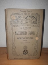 Giorli MACCHINISTA NAVALE E COSTRUTTORE MECCANICO - Manuali Hoepli 3a Ediz. 1922