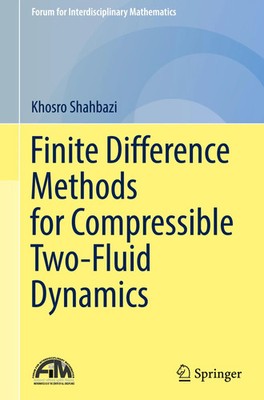 Khosro Shahbazi | Finite Difference Methods for Compressible Two-Fluid Dynamics