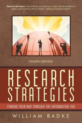 Research Strategies: Finding Your Way Through the Information Fog by Badke: Used