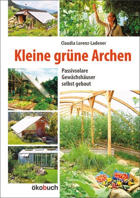 Kleine grüne Archen | Passivsolare (Erd-)Gewächshäuser im Garten | Buch | 141 S.