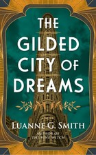 The Gilded City of Dreams A Novel by Luanne G...