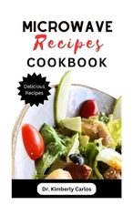 Microwave Recipes Cookbook: Delicious Quick and Easy Meals in a Mug Dishes to Ma