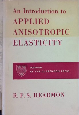 An Introduction to Applied Anisotropic Elasticity Hearmon, R.F.S.: