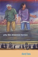 Sheryl Luna | Pity The Drowned Horses | Taschenbuch | Englisch (2005)