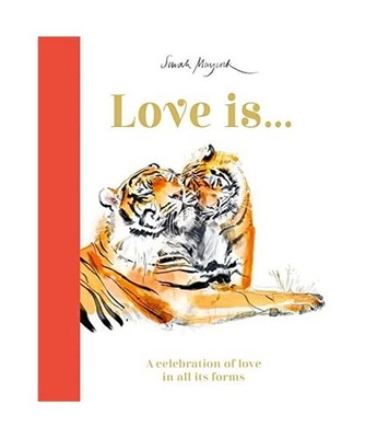 Love Is...: A Celebration of Love in All Its Forms: A Celebration of Love in All