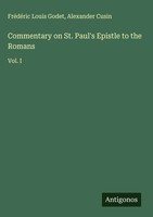 FréDéRic Louis Godet (U. A.) | Commentary On St. Paul's Epistle To The Romans