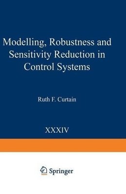 Modelling, Robustness and Sensitivity Reduction in Control Sy... - 9783642875182