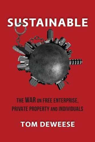 Sustainable: The WAR on Free Enterprise, Private Property and Individuals: Used