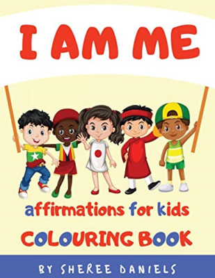 I am Me: Affirmations for Kids Colouring Book -  NEW Sheree Daniels 2020