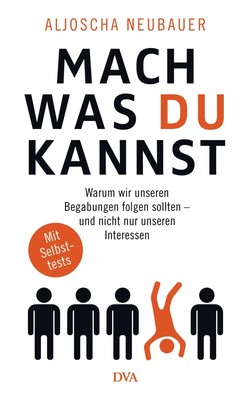 Mach, was du kannst | Aljoscha Neubauer | Buch | 272 S. | Deutsch | 2018 | DVA