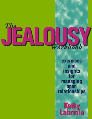 The Jealousy Workbook: Exercises and Insights for Managing Open Relationship...