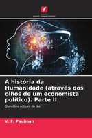 V. F. Paulman | A HistóRia Da Humanidade (AtravéS Dos Olhos De Um Economista...