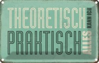 Blechschild 20X30 Cm Theoretisch Praktisch Kann Alles Spruch Zitat Deko Geschenk