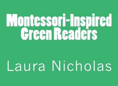 MONTESSORI-INSPIRED GREEN READERS By Laura Nicholas & Laura Nicholas *BRAND NEW*